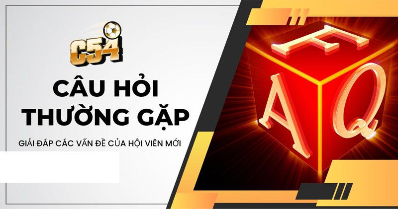 FAQs - Câu Hỏi Thường Gặp